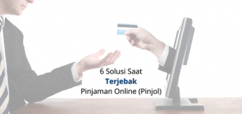 6 Solusi Saat Terjebak Pinjaman Online (Pinjol)
